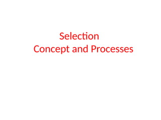 Selection
Concept and Processes
 