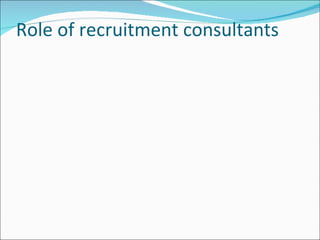 Role of recruitment consultants 
