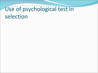 Use of psychological test in selection 