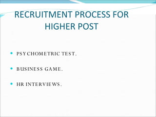 RECRUITMENT PROCESS FOR HIGHER POST PSYCHOMETRIC TEST. BUSINESS GAME. HR INTERVIEWS. 
