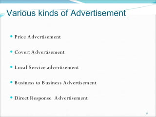 Price Advertisement  Covert Advertisement Local Service advertisement  Business to Business Advertisement  Direct Response  Advertisement  Various kinds of Advertisement 