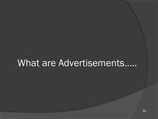 50
What are Advertisements…..
 
