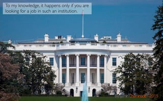 To my knowledge, it happens only if you are
looking for a job in such an institution.
Benjamin Chaminade – 2015
 