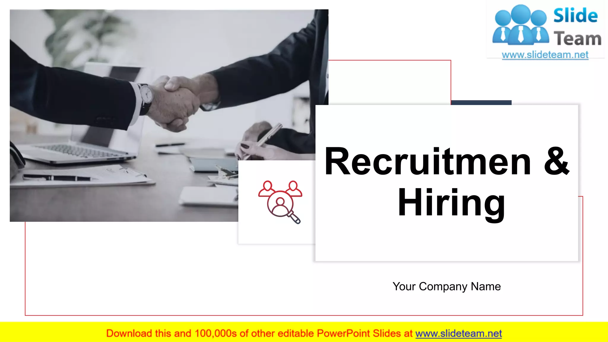 Recruitmen &
Hiring
Your Company Name
 