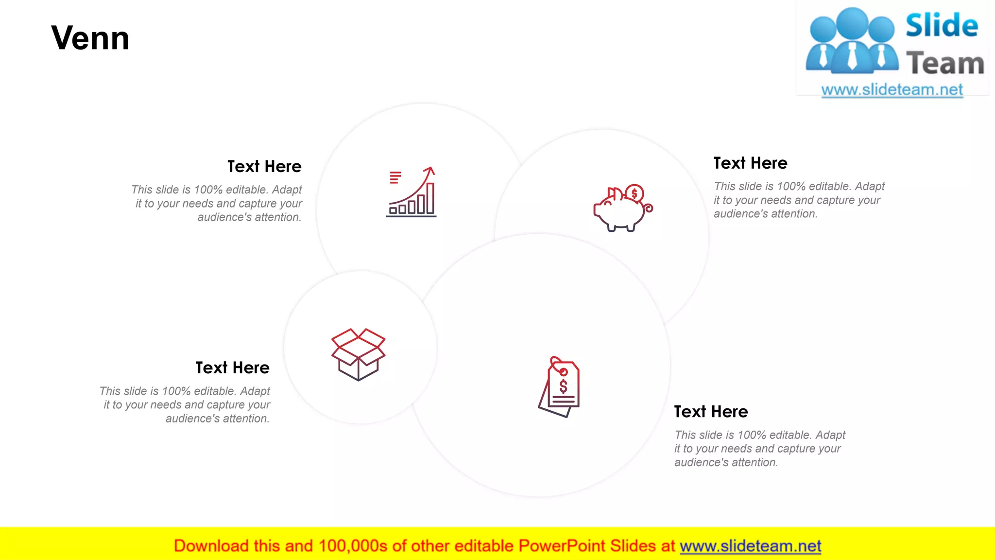 Venn
20
This slide is 100% editable. Adapt
it to your needs and capture your
audience's attention.
Text Here
This slide is 100% editable. Adapt
it to your needs and capture your
audience's attention.
Text Here
This slide is 100% editable. Adapt
it to your needs and capture your
audience's attention.
Text Here
This slide is 100% editable. Adapt
it to your needs and capture your
audience's attention.
Text Here
 