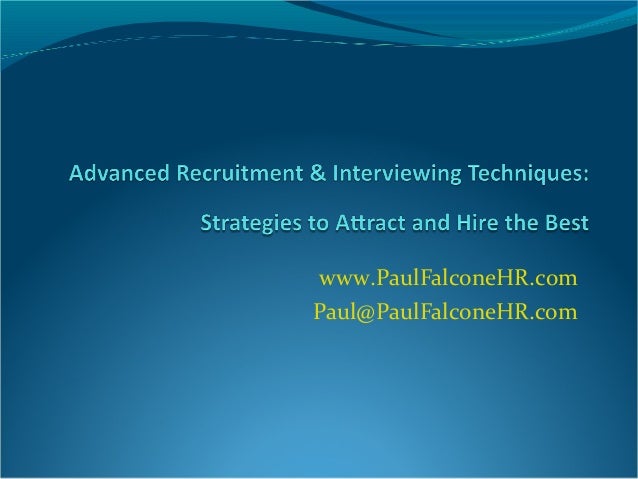 advanced recruitment interviewing techniques strategies to attract interviewing strategies