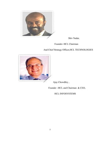 Shiv Nadar,
Founder- HCL Chairman
And Chief Strategy Officer,HCL TECHNOLOGIES
Ajay Chowdhry ,
Founder –HCL and Chairman & CEO,
HCL INFOSYSTEMS
5
 
