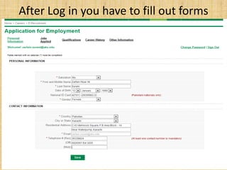 After Log in you have to fill out forms
 
