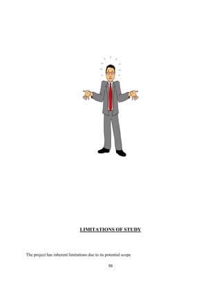 LIMITATIONS OF STUDY



The project has inherent limitations due to its potential scope

                                                 99
 