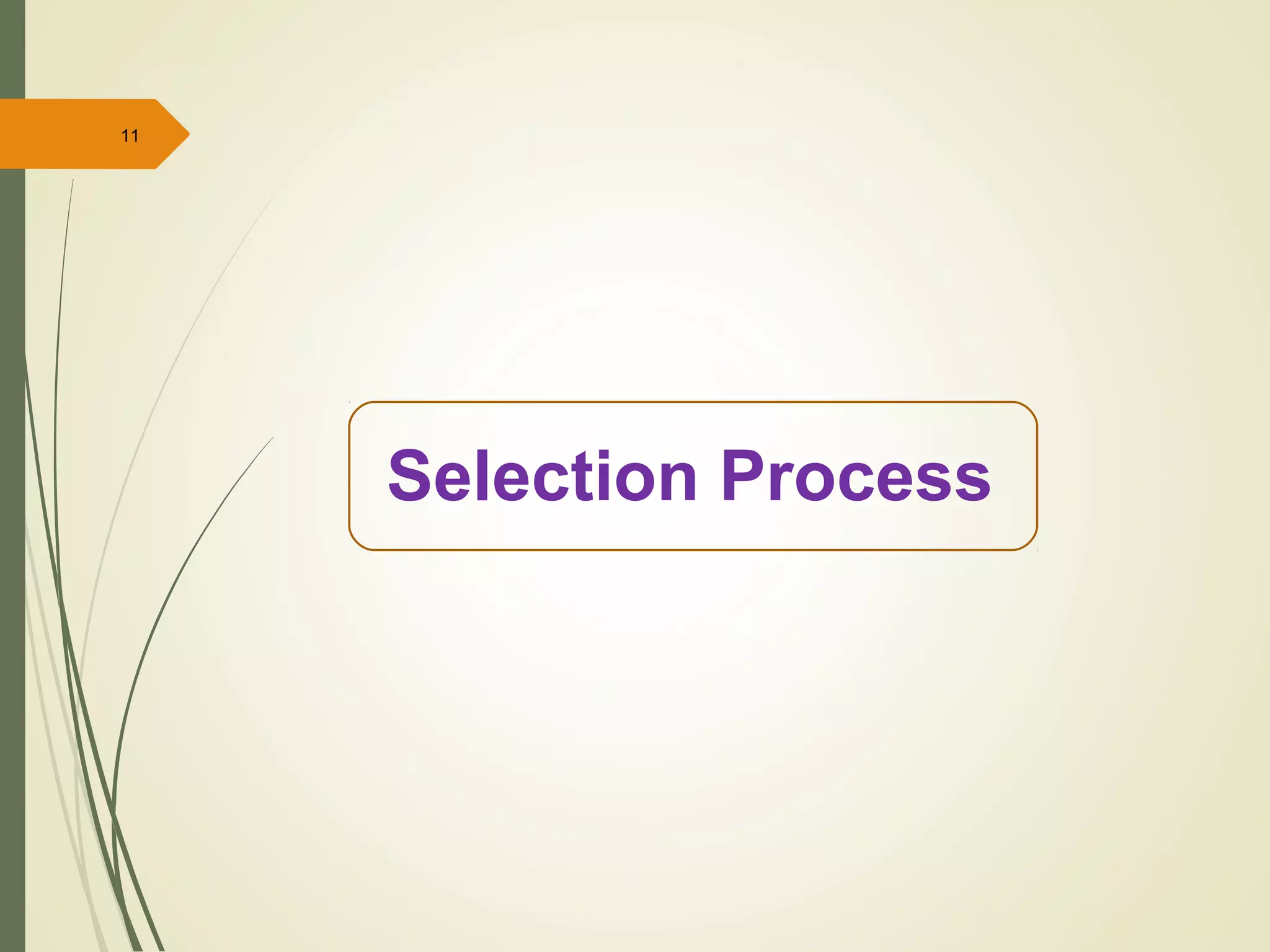 11
Selection Process
 