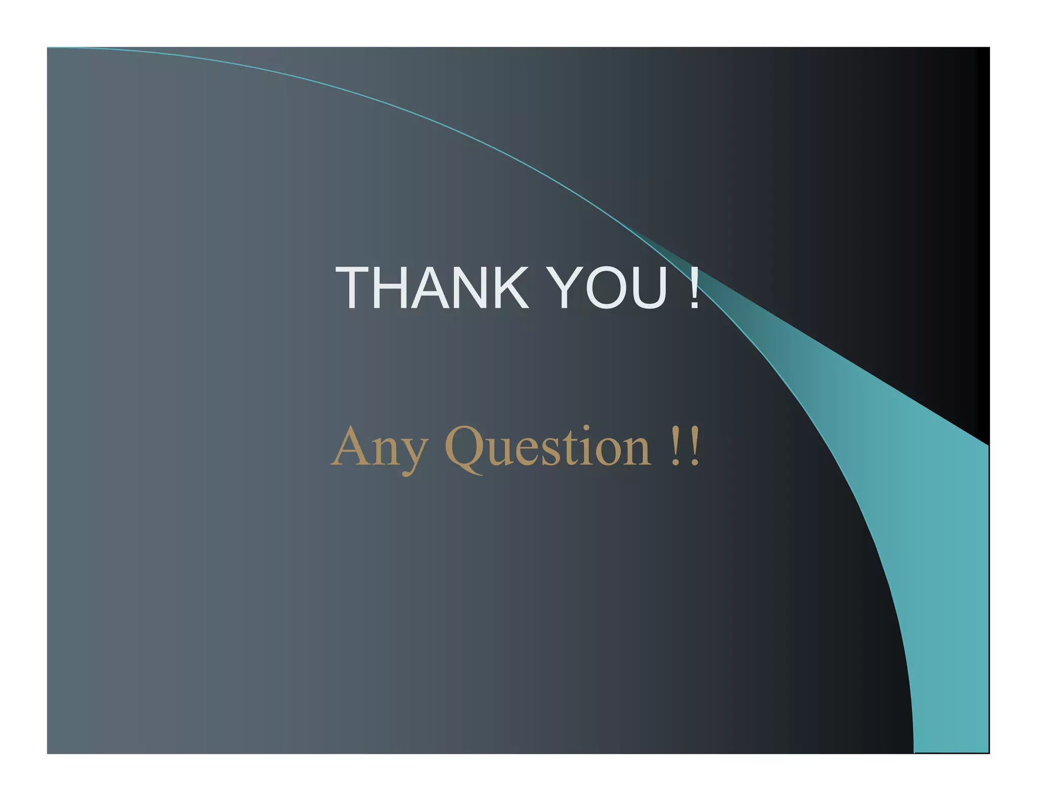 THANK YOU !
Any Question !!
 