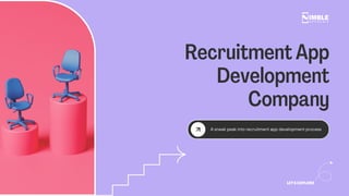 A sneak peak into recruitment app development process
Recruitment App
Development
Company
LET'S EXPLORE
 