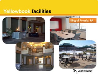 Yellowbook facilities
                        King of Prussia, PA
 
