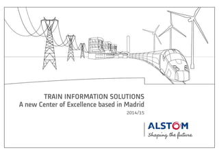 TRAIN INFORMATION SOLUTIONS
A new Center of Excellence based in Madrid
2014/15

 