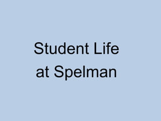 Student Life
at Spelman
 