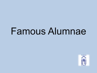 Famous Alumnae
 