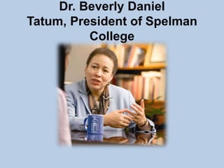Dr. Beverly Daniel
Tatum, President of Spelman
          College
 
