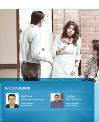 Yateesh Wahaal
Director
Pegasus International Advisory (India) Pvt. Ltd.
Jaipuria Alumnus
Batch 2005-07
Pankaj Rana
Business Manager
OIS IDC - Canon India Pvt. Ltd.
Jaipuria Alumnus
Batch 2004-06
JAIPURIA ALUMNI
92
 
