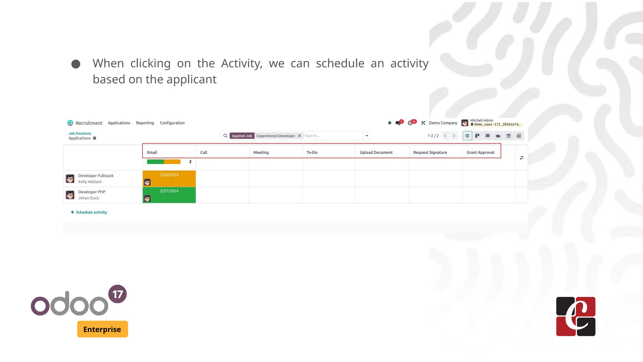 Enterprise
● When clicking on the Activity, we can schedule an activity
based on the applicant
 