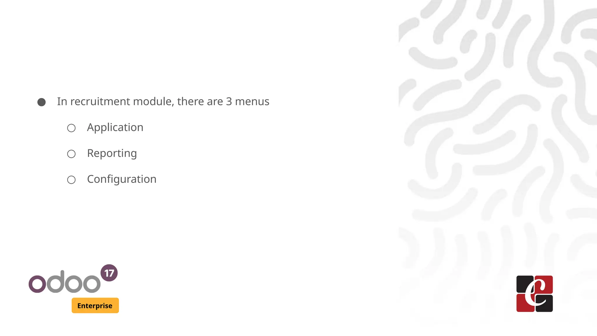 Enterprise
● In recruitment module, there are 3 menus
○ Application
○ Reporting
○ Configuration
 