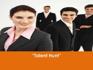 “Talent Hunt”
 