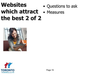 Websites
which attract
the best 2 of 2
• Questions to ask
• Measures
Page 19
 