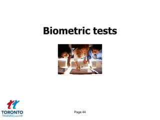 Page 44
Biometric tests
 