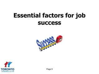 Page 9
Essential factors for job
success
 