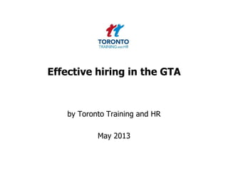Effective hiring in the GTA
by Toronto Training and HR
May 2013
 