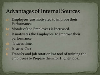 a) Employees are motivated to improve their
     Performance.
b)   Morale of the Employees is Increased.
c)   It motivates the Employees to Improve their
     performance.
d)    It saves time.
e)   It saves Cost.
f)   Transfer and Job rotation is a tool of training the
     employees to Prepare them for Higher Jobs.
 