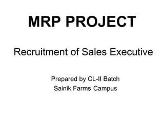 Recruitment of Sales Executive ,[object Object],[object Object]