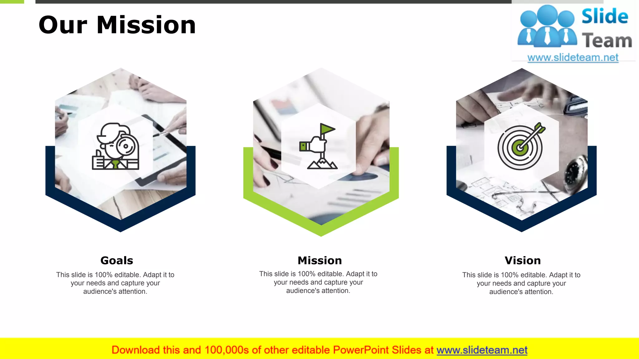 Our Mission
16
This slide is 100% editable. Adapt it to
your needs and capture your
audience's attention.
Goals
This slide is 100% editable. Adapt it to
your needs and capture your
audience's attention.
Mission
This slide is 100% editable. Adapt it to
your needs and capture your
audience's attention.
Vision
 