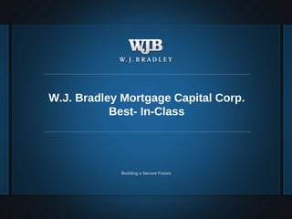 W.J. Bradley Mortgage Capital Corp. Best- In-Class 