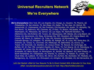 [object Object],[object Object],[object Object],Universal Recruiters Network We’re Everywhere 