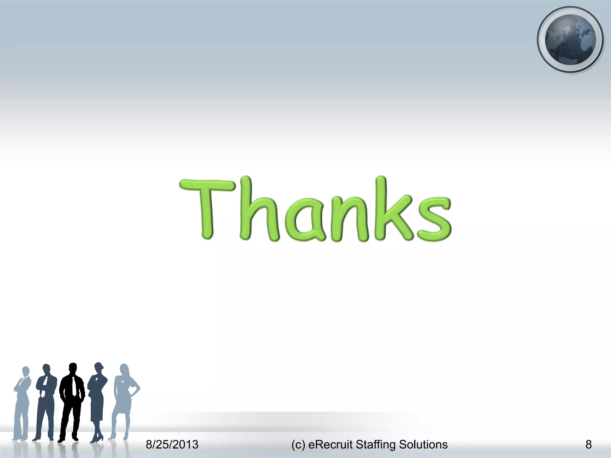 8/25/2013 (c) eRecruit Staffing Solutions 8
 