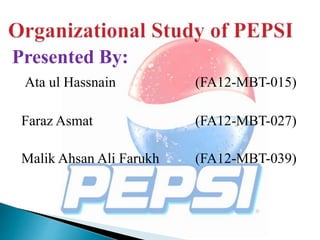 Presented By:
Ata ul Hassnain (FA12-MBT-015)
Faraz Asmat (FA12-MBT-027)
Malik Ahsan Ali Farukh (FA12-MBT-039)
 