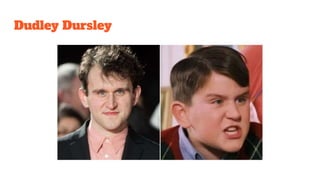 Dudley Dursley
 
