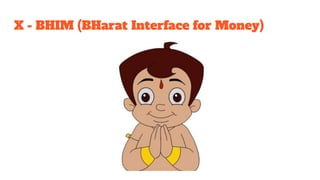 X - BHIM (BHarat Interface for Money)
 