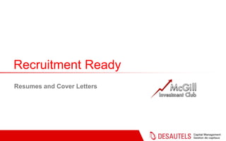 Recruitment Ready
Resumes and Cover Letters
 