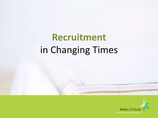 Recruitment Realities Changes And Challenges