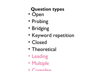 Question types Open Probing Bridging Keyword repetition Closed Theoretical Leading Multiple Complex 
