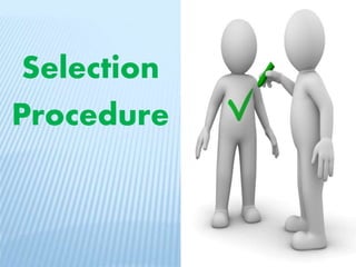 Selection
Procedure
 