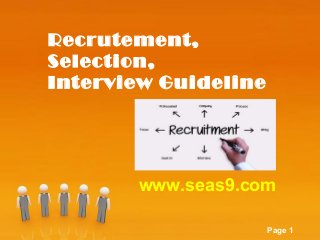 Powerpoint Templates
Page 1
www.seas9.com
Recrutement,
Selection,
Interview Guideline
 