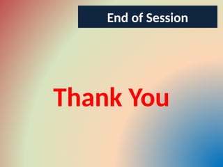 End of Session
Thank You
 