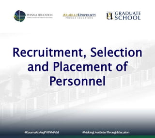 Recruitment, Selection
and Placement of
Personnel
 