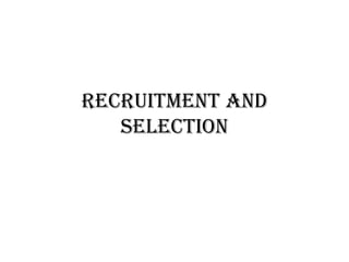 RECRUITMENT AND SELECTION 