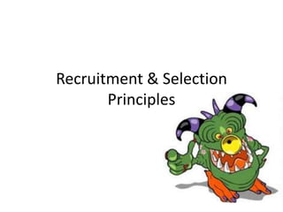 Recruitment & Selection Principles 