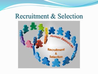 Recruitment & Selection
 