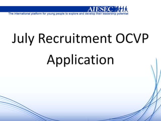 July Recruitment OCVP
Application
 