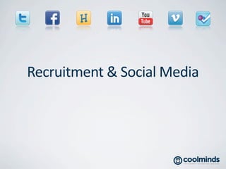 Recruitment	
  &	
  Social	
  Media
 